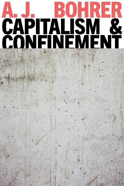 Capitalism and Confinement