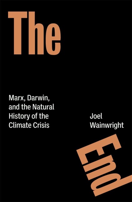 The End: Marx, Darwin, and the Natural History of the Climate Crisis