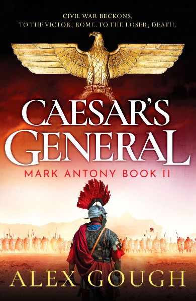 Caesar's General: An epic Roman adventure of civil war, love and loyalty