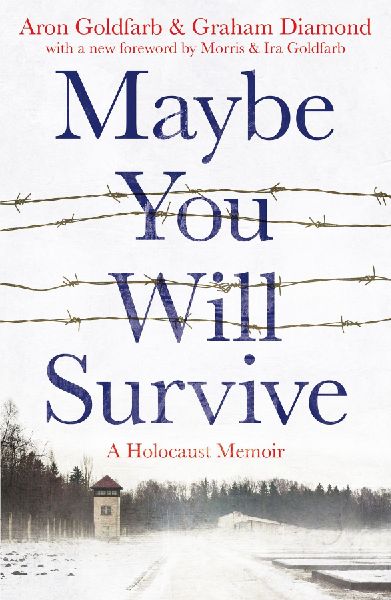 Maybe You Will Survive: A Holocaust Memoir