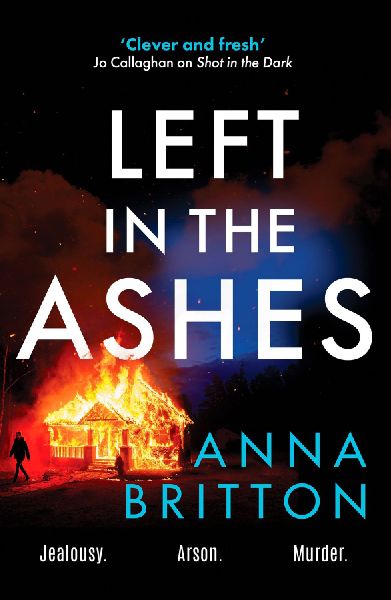 Left in the Ashes: A pulse-pounding, unputdownable police procedural from an exciting new voice in British crime fiction