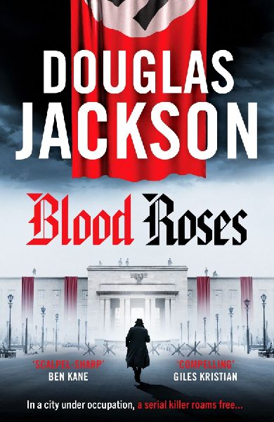 Blood Roses: Introducing the natural heir to Kerrs Bernie Gunther