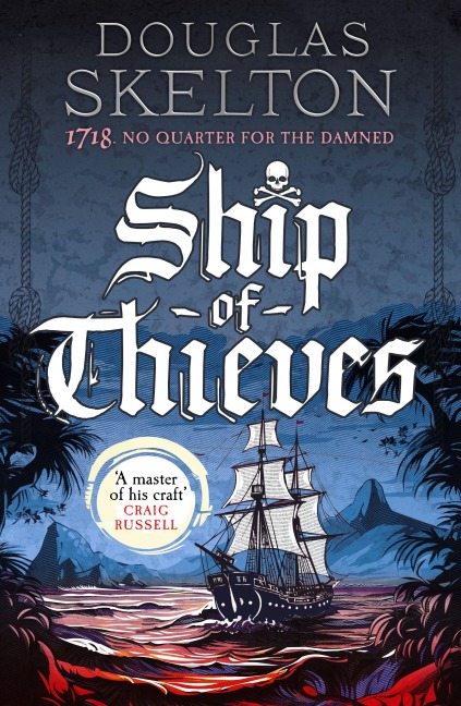 Ship of Thieves: High-octane historical fiction Daily Mail