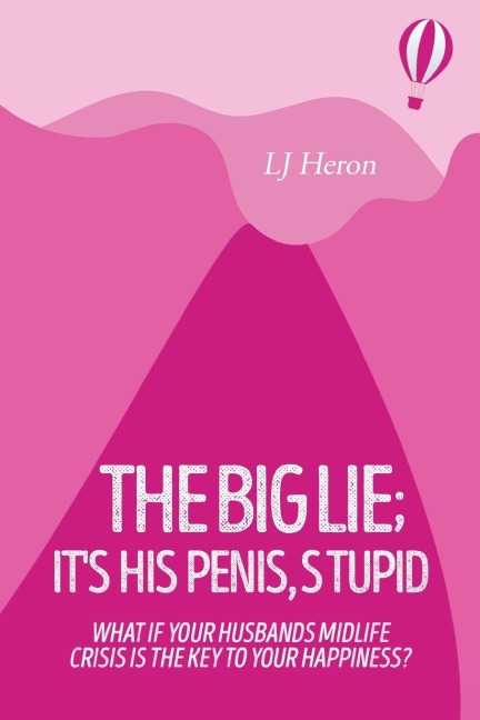 The Big Lie; Its His Penis, Stupid