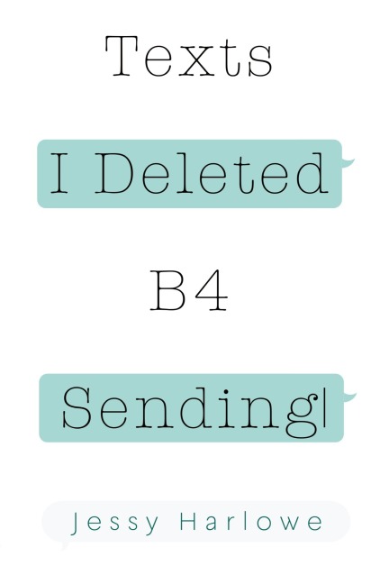 Texts I Deleted B4 Sending