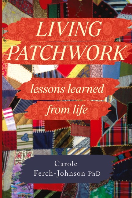 Living Patchwork: Lessons Learned from Life