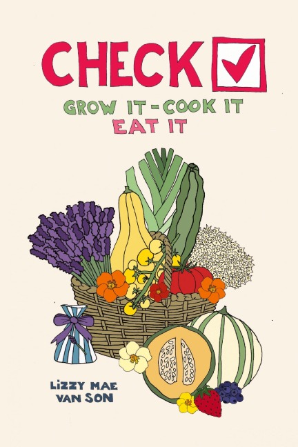 Check! Grow It - Cook It - Eat It