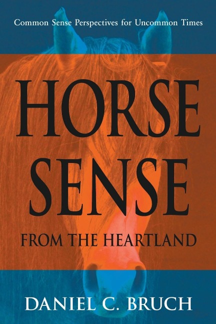 Horse Sense from the Heartland: Common Sense Perspectives for Uncommon Times
