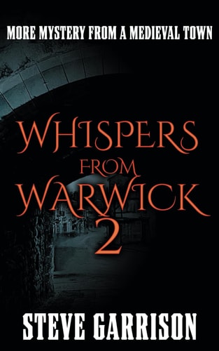 Whispers from Warwick 2 More Mystery from a Medieval Town