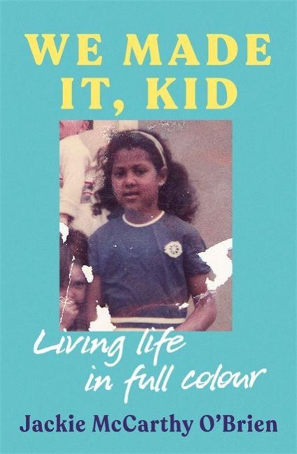 We Made It, Kid: Living life in full colour