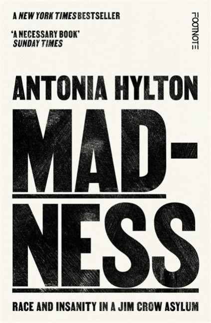 Madness: Race and Insanity in a Jim Crow Asylum - The New York Times Bestseller
