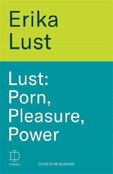 Lust: Pleasure, Performance, Power