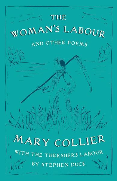 The Womans Labour: With The Threshers Labour by Stephen Duck and Other Poems by Mary Collier