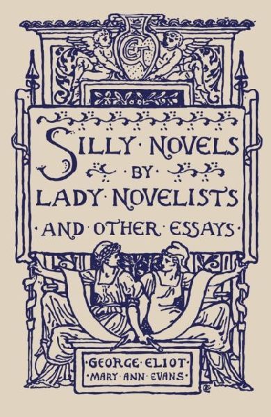 Silly Novels by Lady Novelists and Other Essays