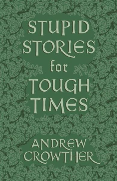 Stupid Stories for Tough Times
