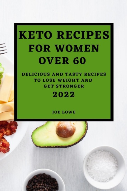 KETO RECIPES FOR WOMEN OVER 60  EDITION 2022: KETO RECIPES FOR WOMEN OVER 60  2022