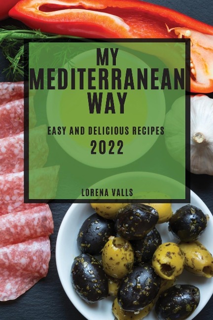 MY MEDITERRANEAN WAY: EASY AND DELICIOUS RECIPES