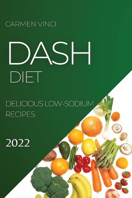 DASH DIET 2022: DELICIOUS LOW-SODIUM RECIPES
