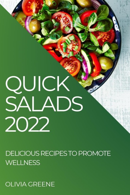 QUICK SALADS  2022: DELICIOUS RECIPES TO PROMOTE WELLNESS