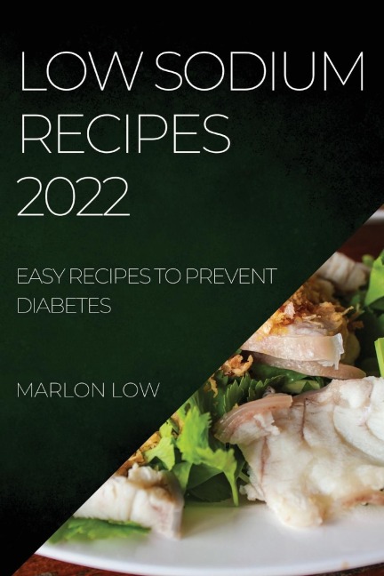 LOW SODIUM RECIPES 2022: EASY RECIPES TO PREVENT DIABETES