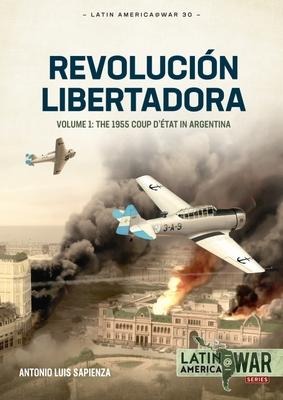Revolución Libertadora: The 1955 Coup d'État in Argentina