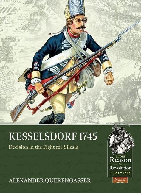 Kesselsdorf 1745: Decision in the Fight for Silesia