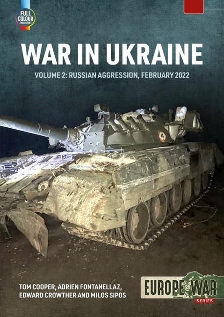 War in Ukraine - Volume 2: Russian Invasion, February 2022