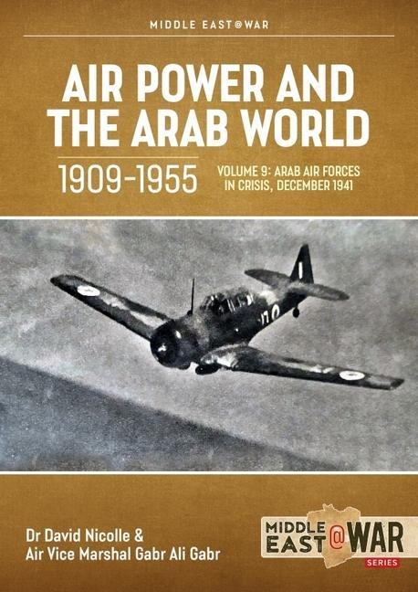 Air Power and the Arab World 1909-1955: Volume 9 - The Arab Air Forces and a New World Order, 1946-1948