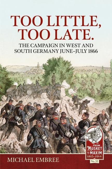 Too Little, Too Late: The Campaign in West and South Germany June-July 1866