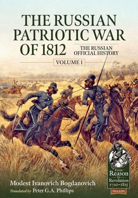 The Russian Patriotic War of 1812 Volume 1: The Russian Official History