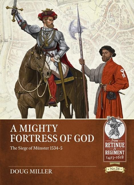 A Mighty Fortress of God: The Siege of Münster 1534-5
