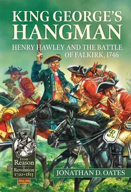 King Georges Hangman: Henry Hawley and the Battle of Falkirk 1746