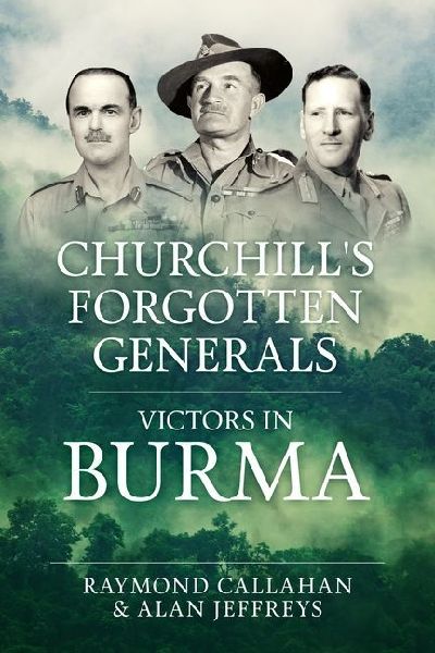 Churchills Forgotten Generals: Victors in Burma