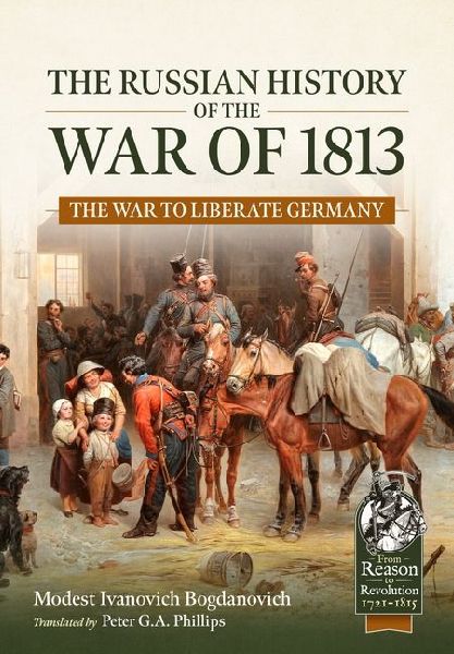 The Russian History of the War of 1813 Volume 1: The War to Liberate Germany