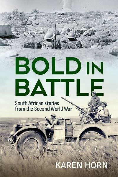 Bold in Battle: South African Stories from the Second World War