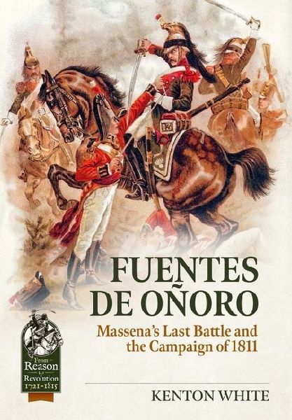 Fuentes de Onoro: Massenas Last Battle and the Campaign of 1811