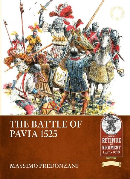 The Battle of Pavia 1525: From the Chronicles and Tapestries of The Capodimonte Museum