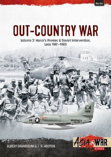Out-Country War Volume 2: Hanois Proxies & Soviet Intervention, Laos 1961-1963