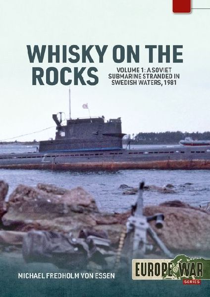 Whiskey on the Rocks Volume 1: A Soviet Submarine Stranded in Swedish Waters, 1981