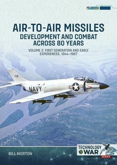 Air-to-Air Missiles Volume 2: Development and Combat Across 80 Years. First Generation and Early Experiences, 1944-1959