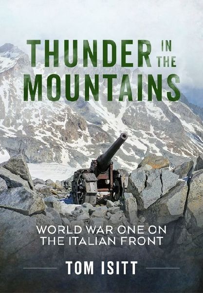 Thunder in the Mountains: The First World War on the Italian Front