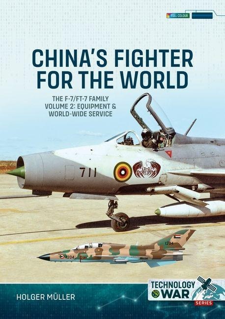 China's Fighter for the World Volume 2: The F-7/Ft-7 Family: Equipment & World-Wide Service