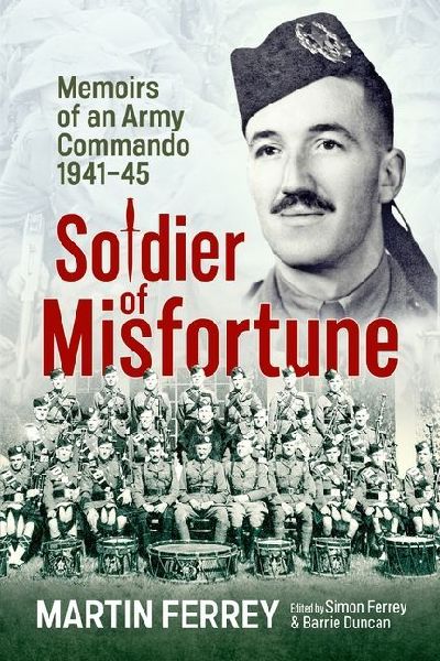 Soldier of Misfortune: Memoirs of an Army Commando, 1940-1945