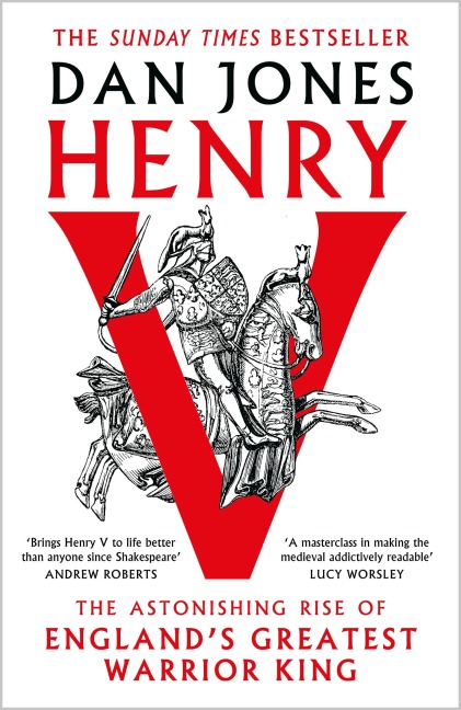 Henry V: The Astonishing Rise of Englands Greatest Warrior King