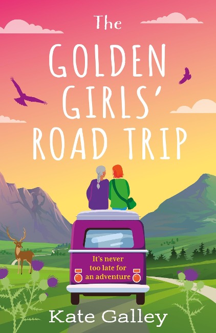 The Golden Girls Road Trip: An absolutely heartwarming later life romance set in Scotland