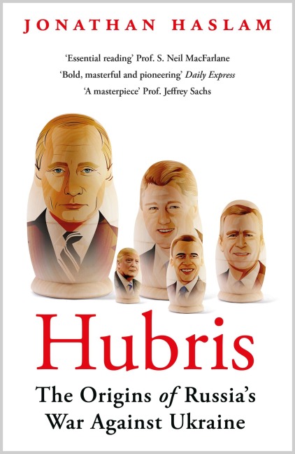 Hubris: The Origins of Russias War Against Ukraine