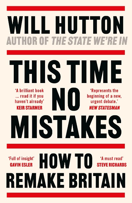This Time No Mistakes: How to Remake Britain