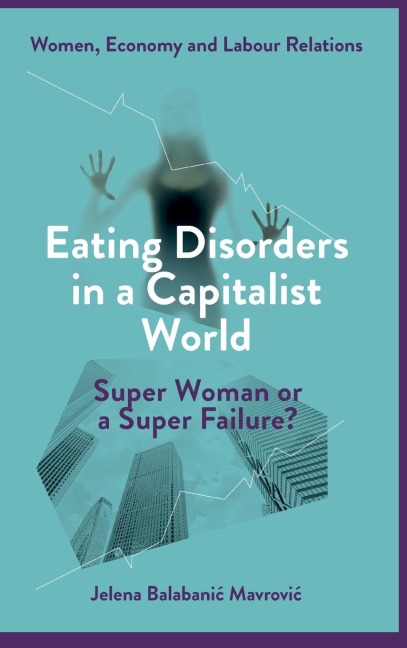 Eating Disorders in a Capitalist World: Super Woman or a Super Failure?