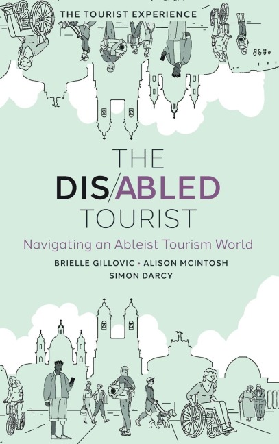 Disabled Tourist: Navigating an Ableist Tourism World