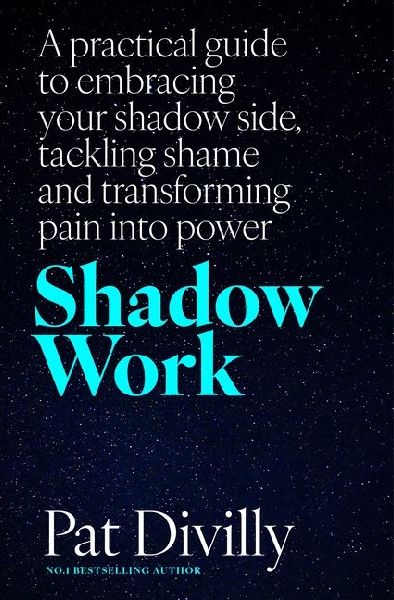 Shadow Work: A practical guide to embracing your shadow side, tackling shame and transforming pain into power